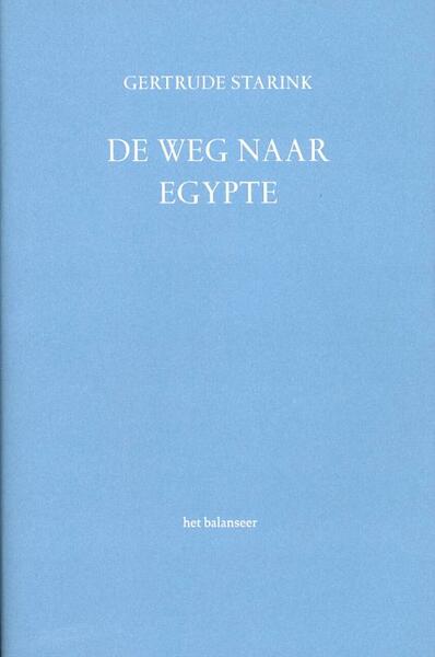 De weg naar Egypte - Gertrude Starink (ISBN 9789079202133)