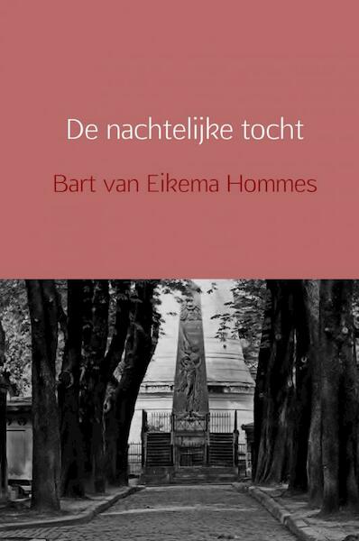 De nachtelijke tocht - Bart van Eikema Hommes (ISBN 9789402120738)