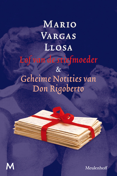 Lof van de stiefmoeder & Geheime Notities van Don Rigoberto - Mario Vargas Llosa (ISBN 9789402310580)