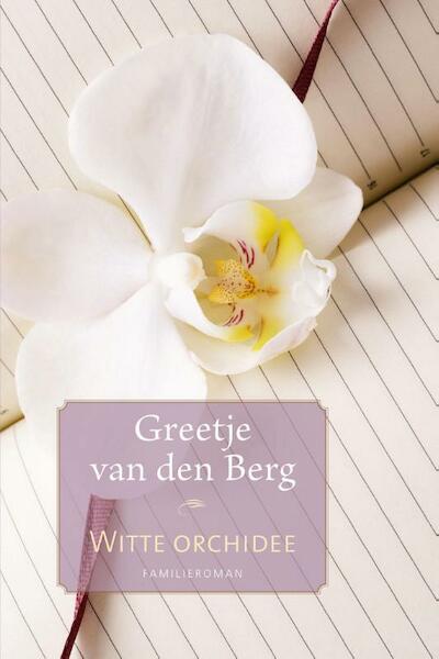Witte orchidee - Greetje van den Berg (ISBN 9789020533682)