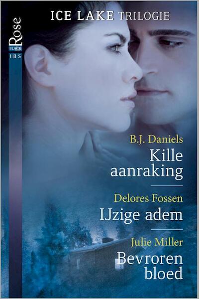 Kille aanraking; IJzige adem; Bevroren bloed - B.J. Daniels, Delores Fossen, Julie Miller, Justine Davis (ISBN 9789461999498)
