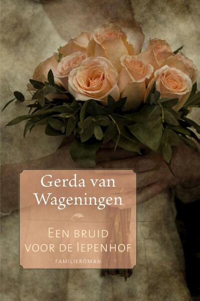 Een bruid voor de Iepenhof - Gerda van Wageningen (ISBN 9789020533613)