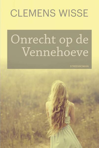 Onrecht op de Vennehoeve - Clemens Wisse (ISBN 9789020534528)