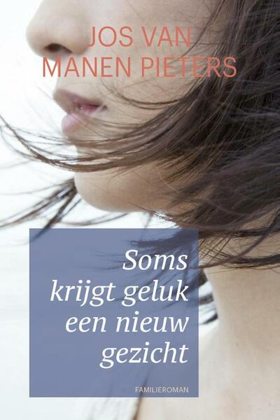 Soms krijgt geluk een nieuw gezicht - Jos van Manen Pieters (ISBN 9789401906210)
