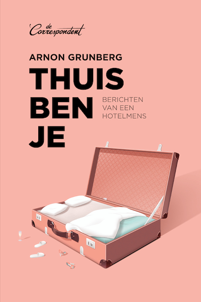 Thuis ben je - Arnon Grunberg (ISBN 9789082520378)