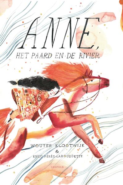 Anne, het paard en de rivier - Wouter Klootwijk, Enzo Pérès-Labourdette (ISBN 9789025872458)