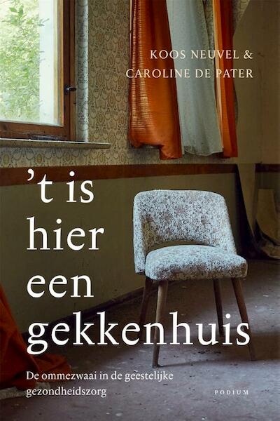 't Is hier een gekkenhuis - Koos Neuvel, Caroline de Pater (ISBN 9789057598968)
