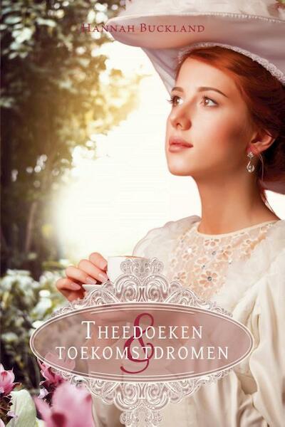 Theedoeken en toekomstdromen - Hannah Buckland (ISBN 9789402907131)