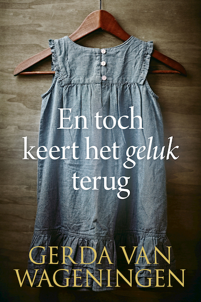 En toch keert het geluk terug - Gerda van Wageningen (ISBN 9789401914062)