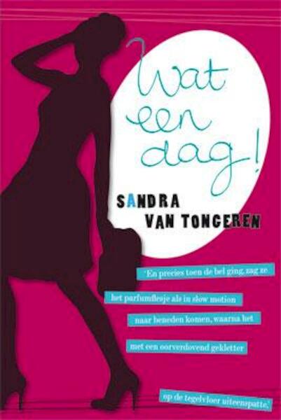 Wat een dag! - Sandra van Tongeren (ISBN 9789033800245)