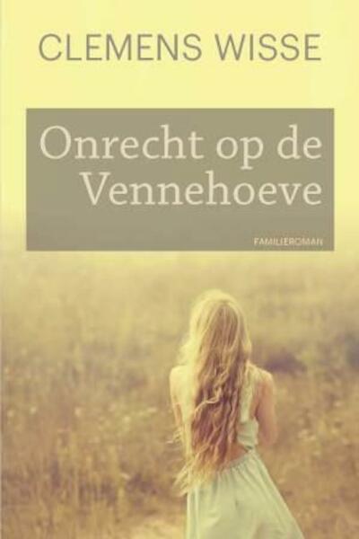 Onrecht op de Vennehoeve - Clemens Wisse (ISBN 9789020534511)