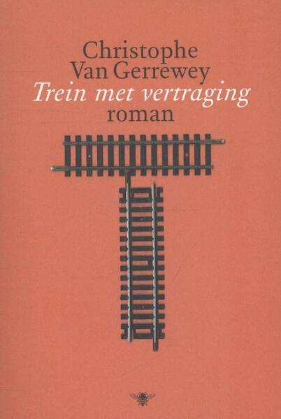 Trein met vertraging - Christophe Van Gerrewey (ISBN 9789085425069)