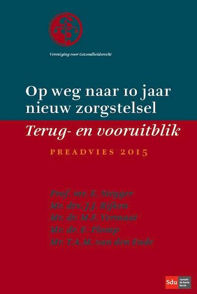 Op weg naar 10 jaar nieuw zorgstelsel. Terug en vooruitblik. - E. Steyger, J.J. Rijken, M.F. Vermaat, E. Plomp (ISBN 9789012395441)