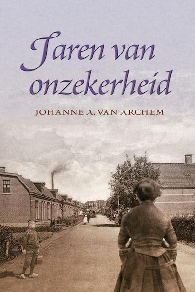 Jaren van onzekerheid - Johanne A. van Archem (ISBN 9789401906913)