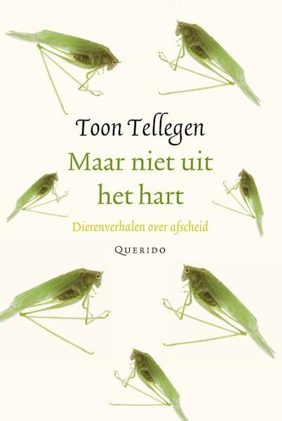 Maar niet uit het hart - Toon Tellegen (ISBN 9789021434490)