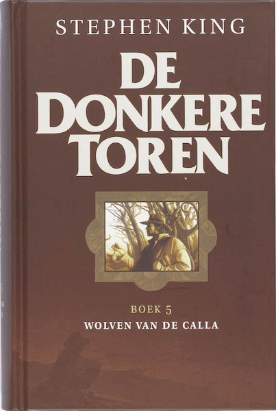 De donkere toren 5 Wolven van de Calla - Stephen King (ISBN 9789024527625)
