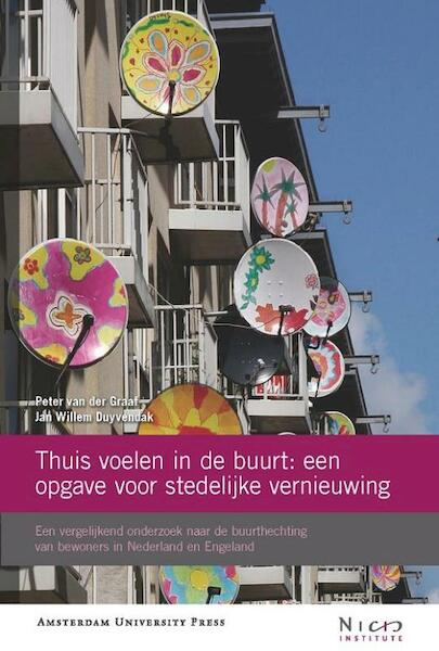 Thuis voelen in de buurt: een opgave voor stedelijke vernieuwing - Peter van der Graaf, J.W. Duyvendak (ISBN 9789048510887)