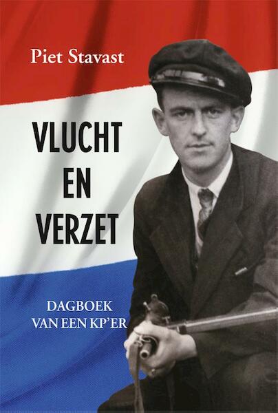 Vlucht en verzet - Piet Stavast (ISBN 9789033004926)