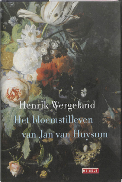 Het bloemstilleven van Jan van Huysum - Henrik Wergeland (ISBN 9789044513998)