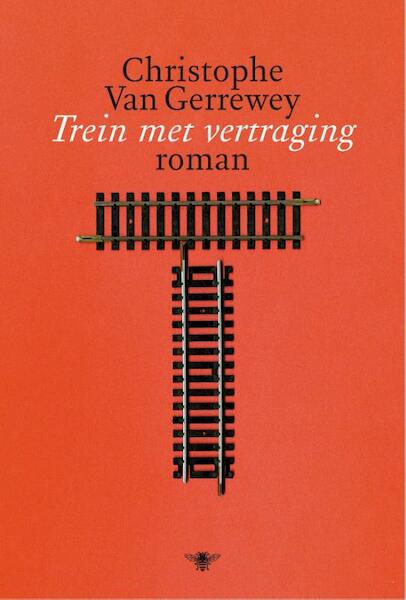 Trein met vertraging - Christophe Van Gerrewey (ISBN 9789460422676)