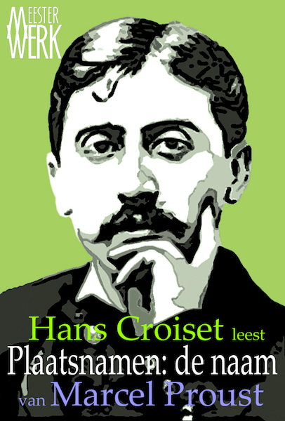Plaatsnamen, de naam - Marcel Proust (ISBN 9789081771757)