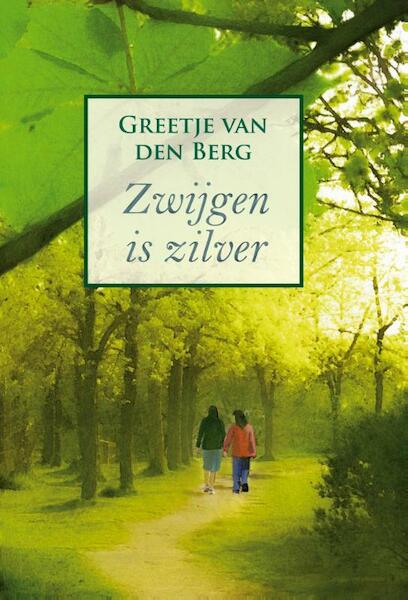 Zwijgen is zilver - Greetje van den Berg (ISBN 9789059779525)