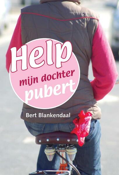 Help, mijn dochter pubert - Bert Blankendaal (ISBN 9789400812680)
