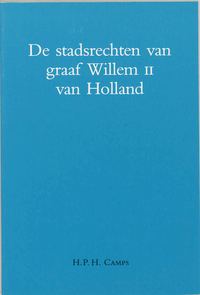 Stadsrechten van graaf willem II van Holland - H.P.H. Camps (ISBN 9789065502193)