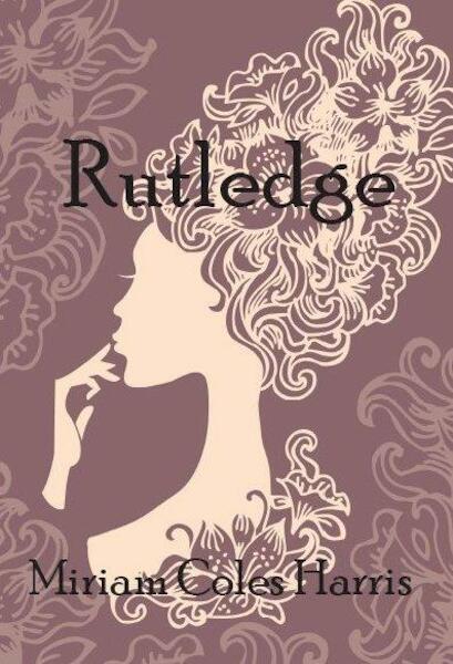 Rutledge - Miriam Coles Harris (ISBN 9789462600041)