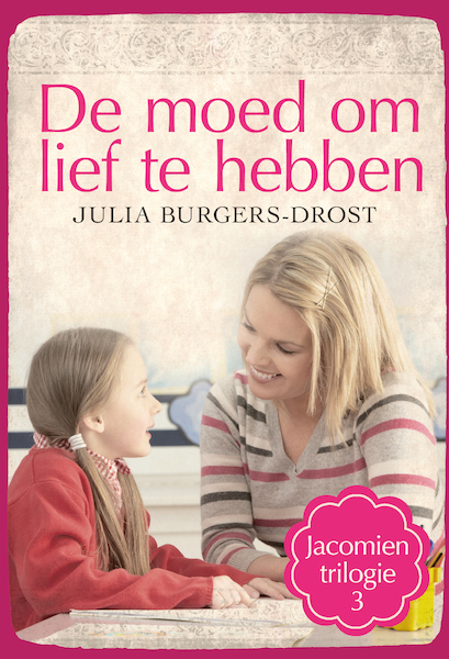 De moed om lief te hebben - Julia Burgers-Drost (ISBN 9789020536515)