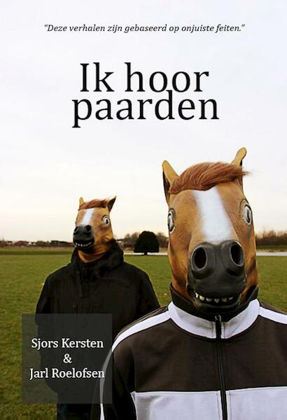 Ik hoor paarden - Sjors Kersten, Jarl Roelofsen (ISBN 9789490535896)