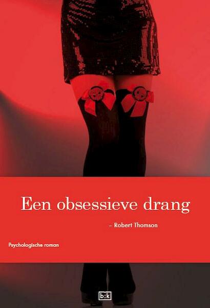 Een obsessieve drang - Robert Thomson (ISBN 9789491472374)