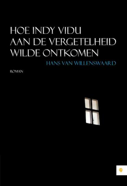 Hoe Indy vidu aan de vergetelheid wilde ontkomen - Hans van Willenswaard (ISBN 9789048429448)