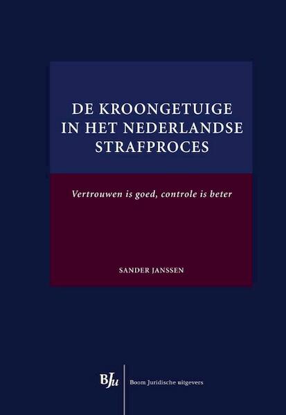 De kroongetuige in het Nederlandse strafproces - Sander L.J. Janssen (ISBN 9789089748539)