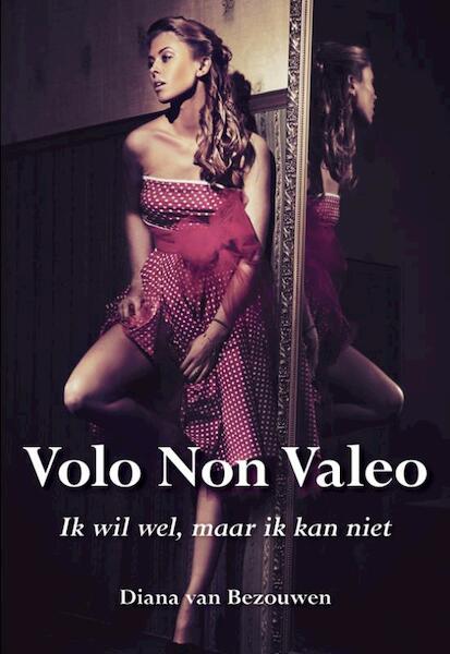 Volo non valeo - Diana van Bezouwen (ISBN 9789089543486)
