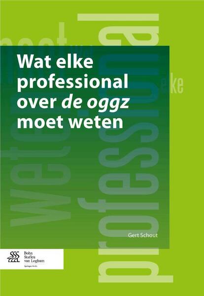 Wat elke professional over de ggz moet weten - Gert Schout (ISBN 9789031399406)