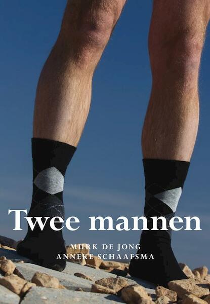 Twee mannen - Murk de Jong, Anneke Schaafsma (ISBN 9789089545312)