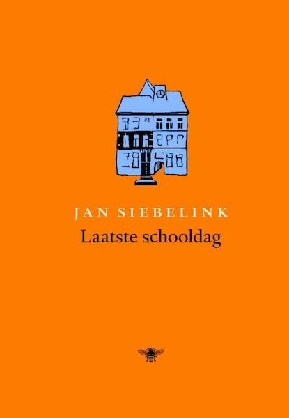 Laatste schooldag - Jan Siebelink (ISBN 9789023425793)