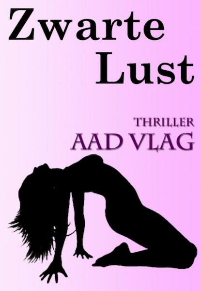 Zwarte lust - Aad Vlag (ISBN 9789081569637)
