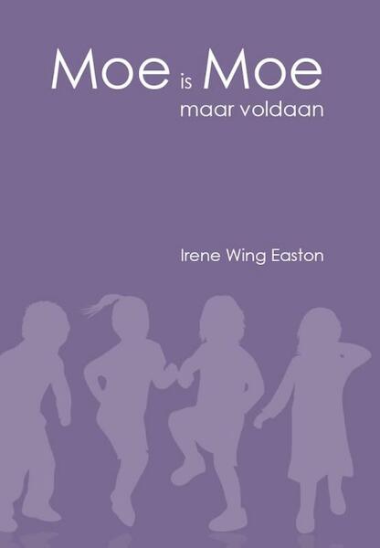 Moe is Moe - Irene Wing Easton (ISBN 9789491072048)
