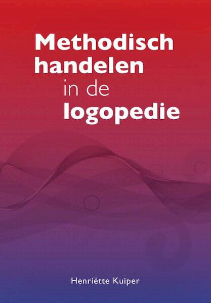 Methodisch handelen in de logopedie - Henriëtte Kuiper (ISBN 9789023255277)