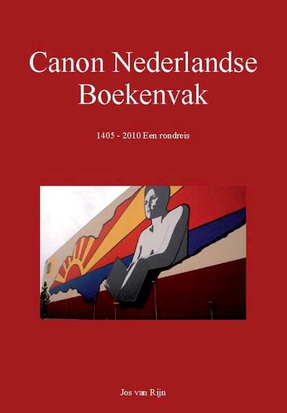Canon Nederlandse Boekenvak 1405-2010 - Jos van Rijn (ISBN 9789090219455)