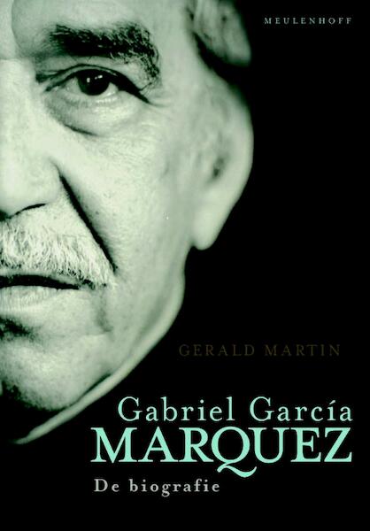 Gabriel Garcia Marquez - De biografie - Gerald Martin (ISBN 9789029088015)