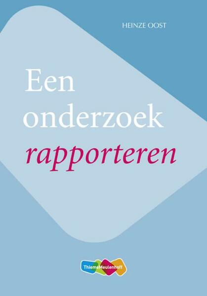 BS Een onderzoek rapporteren - Heinze Oost (ISBN 9789006580709)