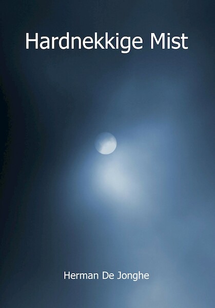 Hardnekkige Mist - Herman De Jonghe (ISBN 9789462661837)