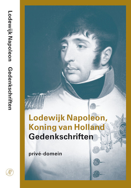 Lodewijk Napoleon, Koning van Holland - Lodewijk Napoleon Koning van Holland (ISBN 9789029538367)
