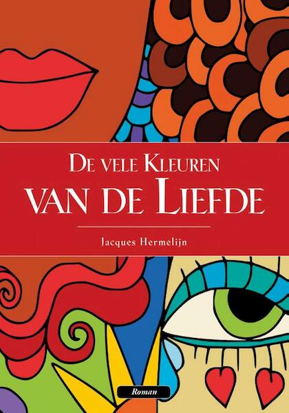 De vele kleuren van de liefde - Jacques Hermelijn (ISBN 9789081747394)
