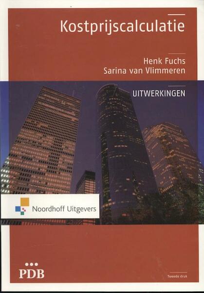 PDB Kostprijscalculatie-uitwerkingen - Henk Fuchs, Sarina van Vlimmeren, S.J.M. van Vlimmeren (ISBN 9789001816704)