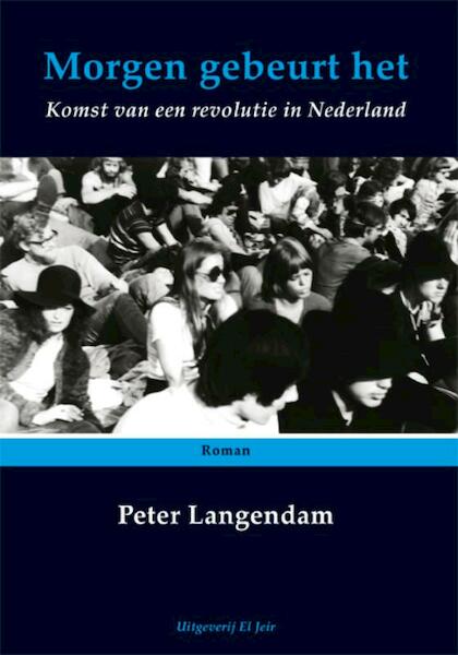 Morgen gebeurt het - P.J.K. Langendam (ISBN 9789080629936)