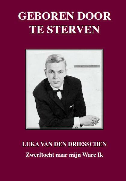 Geboren door te sterven - Luka van den Driesschen (ISBN 9789081705615)